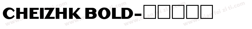 CHEIZHK BOLD字体转换